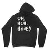 uh huh honey Hoodie