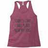 SORRY, I CAN'T. Racerback Tank