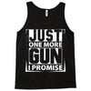 Just One More Gun I Promise Tank Top