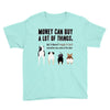 MONEY CAN BUY A LOT OF THINGS, Youth Tee