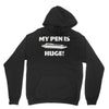 my pen is huge Hoodie