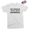 We Sould All Be Feminists Exclusive T-shirt