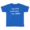 say eye Toddler T-shirt