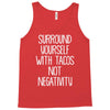 surround yourself with tacos not negativity Tank Top