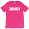 make the america great again T-Shirt