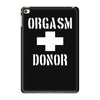 orgasm donor funny iPad Mini 4 Case