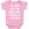 the tree isn't the only thing getting lit this year Baby Onesie