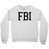 fbi humor Crewneck Sweatshirt