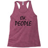 ew people Racerback Tank
