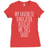 my favorite daughter bought me this shirt Ladies Fitted T-Shirt