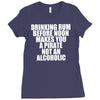 drinking before noon makes you a pirate not an alcoholic Ladies Fitted T-Shirt