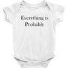 everything is probably Baby Bodysuit