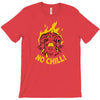 no chill T-Shirt