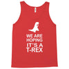 we are hoping it's a trex Tank Top
