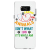 caring for animals isn't what i do it's who i am Samsung Galaxy S8