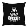 Keep Calm And Let Ronnie Handle It Throw Pillow