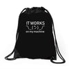 it works my machine Drawstring Bags