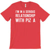 i'm in a serious relationship with pizza T-Shirt