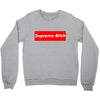 supreme bitch Crewneck Sweatshirt