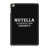 Nutella Is Cheaper Than Therapy iPad Mini 4