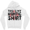 This Is My Hunting Shirt Zipper Hoodie