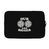 our volleyballs are bigger Laptop sleeve
