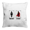 Your Wife < My Wife Throw Pillow