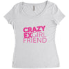 crazy exgirl friend Women's Triblend Scoop T-shirt