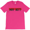 why not T-Shirt