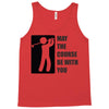 may the course be with you Tank Top