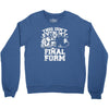 this isn't even my final form1 Crewneck Sweatshirt
