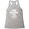 me boss you wife Racerback Tank