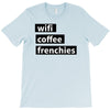 wifi, coffee, frenchies T-Shirt