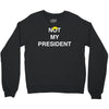 Not My President Crewneck Sweatshirt