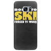 born to ski forced to work Samsung Galaxy S7 Edge