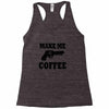 make me coffee Racerback Tank