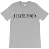 i hate food T-Shirt
