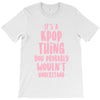 it's a kpop thing you probably wouldn't understand T-Shirt