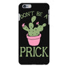don't be a prick iPhone 6 Plus/6s Plus Case