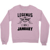 Legends Are Born In January Crewneck Sweatshirt