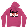 Caio Bella Unisex Hoodie