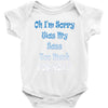 oh i'm sorry was my sass too much Baby Onesie