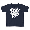 Stay Rad Toddler T-shirt