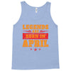 Legends Are Born In April Tank Top