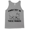 kinda hot in these rhinos Tank Top