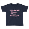 life is all Toddler T-shirt