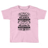Real Kings Are Born On November 29 Toddler T-shirt