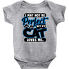 I May Not Be Perfect But My Cat Loves Me Baby Onesie