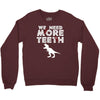 We Need More Teeth Crewneck Sweatshirt
