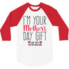 I'm Your Mother's Day Gift Dad Says You're Welcome 3/4 Sleeve Shirt